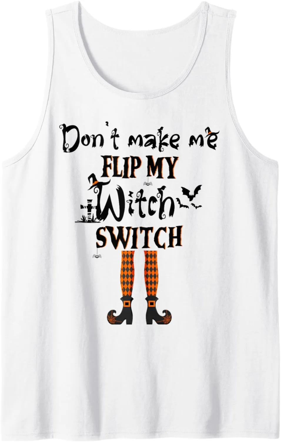 Don't Make Me Flip My Witch Switch - Funny Halloween Witch Tank Top