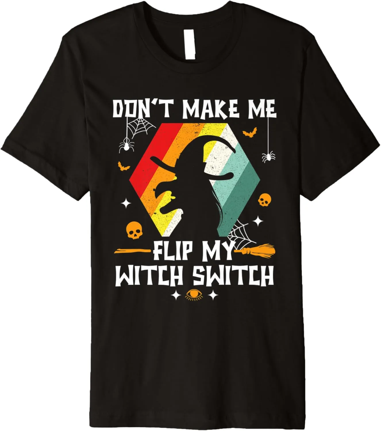 Don't Make Me Flip My Witch Switch Halloween Costume Witch Premium T-Shirt
