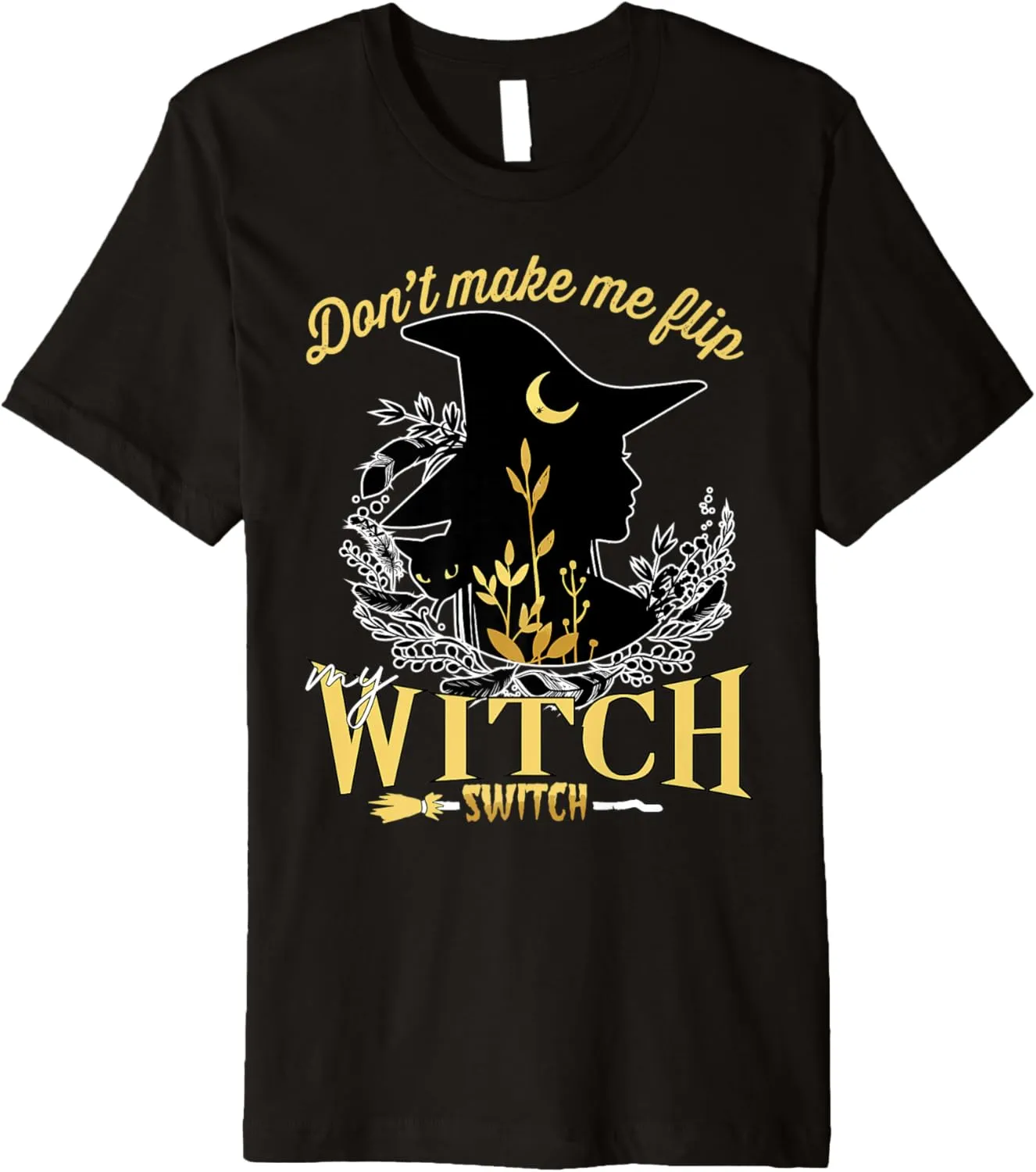 Don't Make Me Flip My Witch Switch Halloween Premium T-Shirt