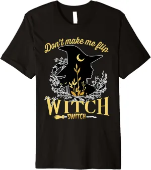 Don't Make Me Flip My Witch Switch Halloween Premium T-Shirt