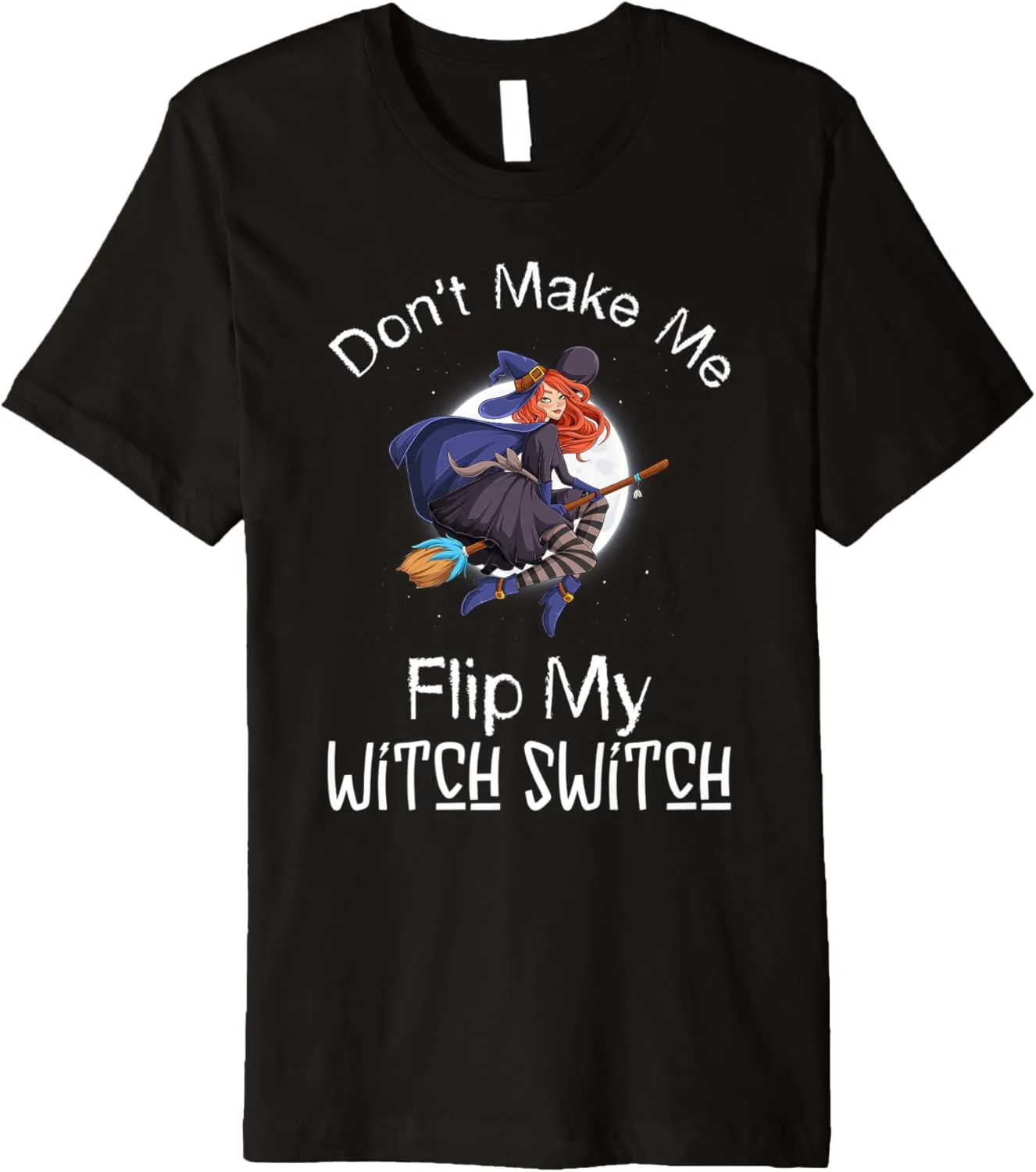 Don't Make Me Flip My Witch Switch Halloween Witch Costume Premium T-Shirt