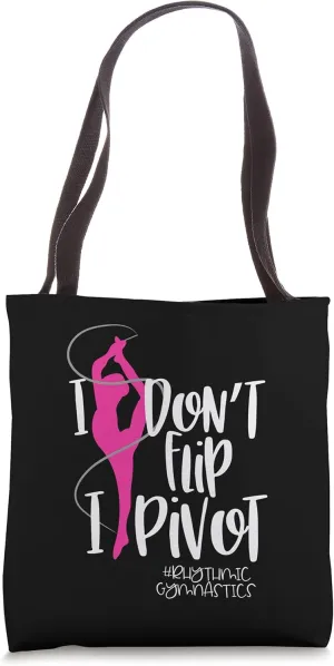 Funny Rhythmic Gymnast - I Don't Flip I Pivot Tote Bag