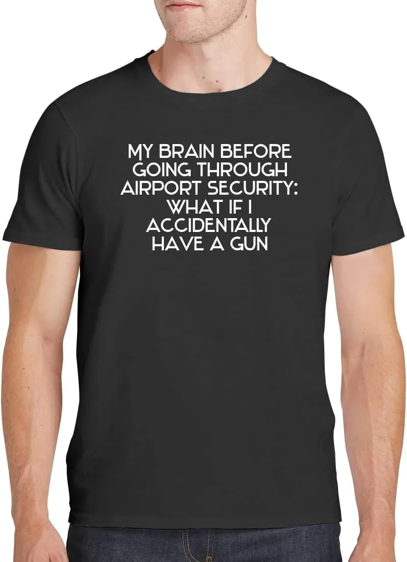 My Brain Before Going Through Airport Security: What If I Accidentally Have A Gun - Men's Soft Comfortable Short Sleeve T-Shirt CP05 Black