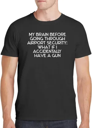 My Brain Before Going Through Airport Security: What If I Accidentally Have A Gun - Men's Soft Comfortable Short Sleeve T-Shirt CP05 Black