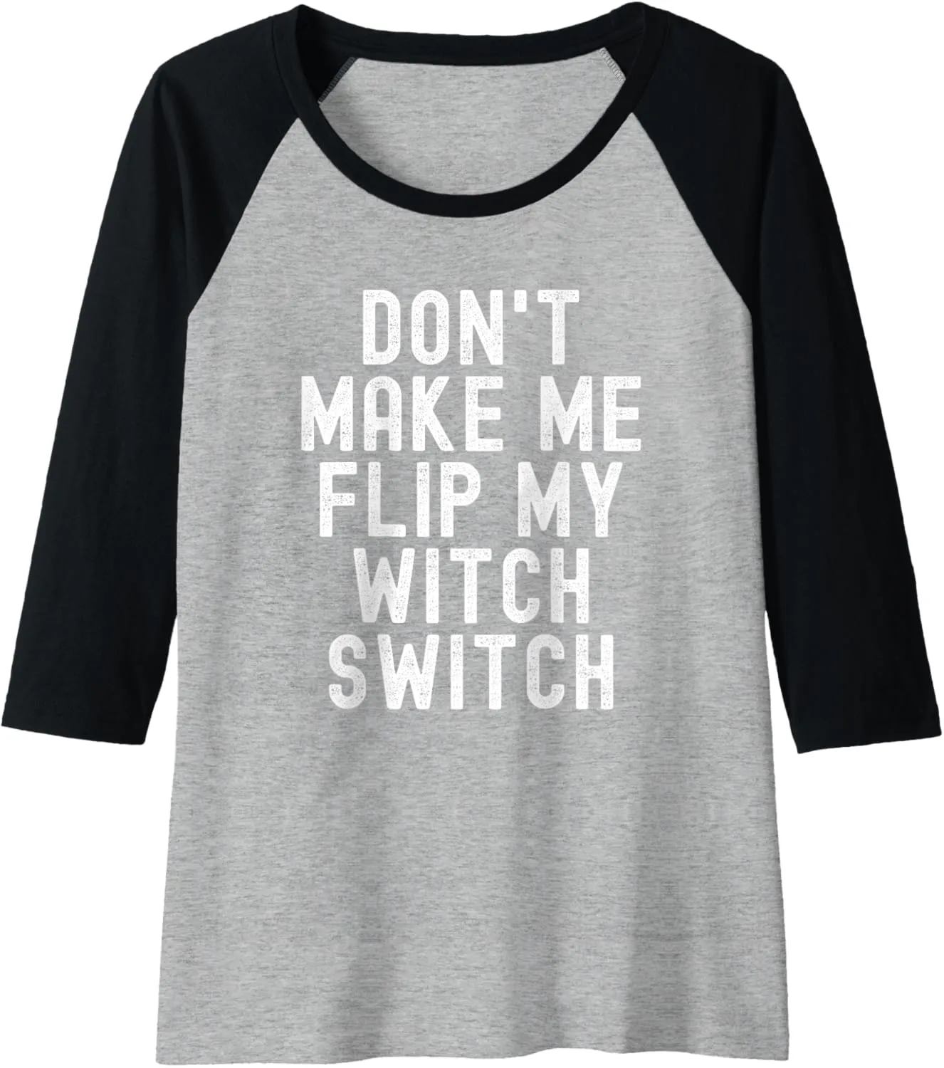 Womens Don't Make Me Flip My Witch Switch Raglan Baseball Tee
